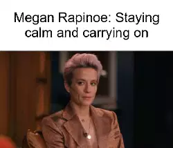 Megan Rapinoe: Staying calm and carrying on meme