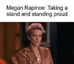 Megan Rapinoe: Taking a stand and standing proud meme