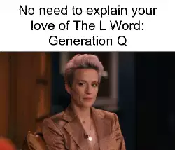 No need to explain your love of The L Word: Generation Q meme