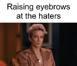 Raising eyebrows at the haters meme