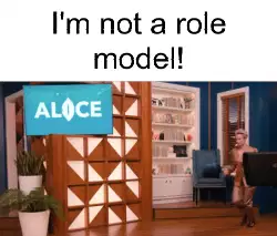 I'm not a role model! meme