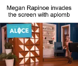 Megan Rapinoe invades the screen with aplomb meme