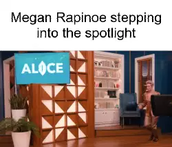 Megan Rapinoe stepping into the spotlight meme
