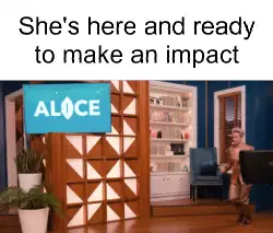 She's here and ready to make an impact meme