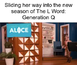 Sliding her way into the new season of The L Word: Generation Q meme