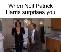 When Neil Patrick Harris surprises you meme