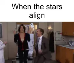 When the stars align meme