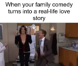 When your family comedy turns into a real-life love story meme