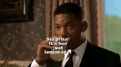 Surprise! It's not just lemonade! meme