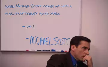 When Michael Scott comes up with a plan...that doesn't quite work meme