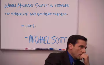 When Michael Scott is trying to think of something clever meme