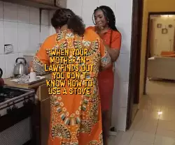 When your mother-in-law finds out you don't know how to use a stove meme