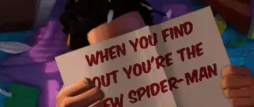 When you find out you're the new Spider-Man meme