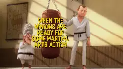 When the Minions are ready for some martial arts action meme