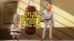 When you didn't expect the Minions to be so good at martial arts meme
