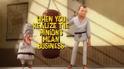 When you realize the Minions mean business meme