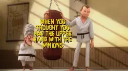 When you thought you had the upper hand with the Minions meme