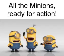 All the Minions, ready for action! meme
