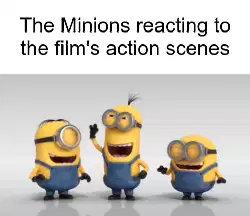 The Minions reacting to the film's action scenes meme