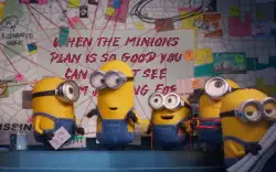 When the minions plan is so good you can almost see them jumping for joy meme