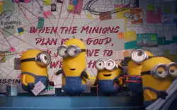 When the minions plan is so good, you just have to say 'Wee Ya Haha!' meme