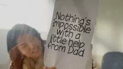 Nothing's impossible with a little help from Dad meme