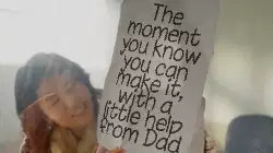 The moment you know you can make it, with a little help from Dad meme