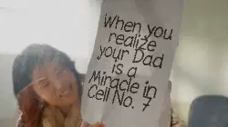 When you realize your Dad is a Miracle in Cell No. 7 meme