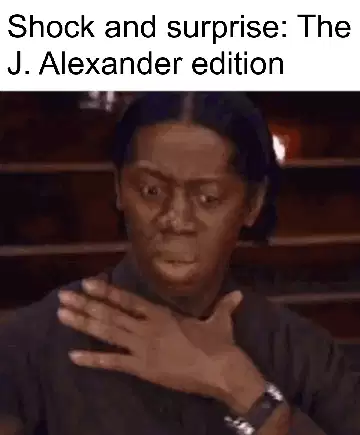 Shock and surprise: The J. Alexander edition meme