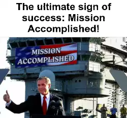 mission accomplished sign