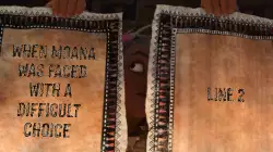 When Moana was faced with a difficult choice meme