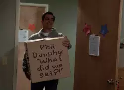Phil Dunphy: "What did we get?!" meme