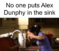 No one puts Alex Dunphy in the sink meme