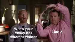 When your family has different visions meme