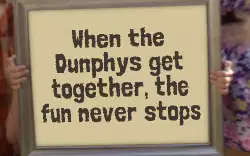 When the Dunphys get together, the fun never stops meme