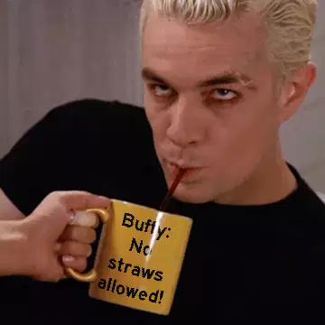 Buffy: No straws allowed! meme