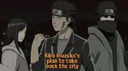 Kiba Inuzuka's plan to take back the city meme