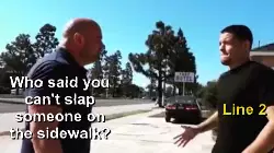 Who said you can't slap someone on the sidewalk? meme