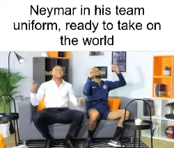 Neymar in his team uniform, ready to take on the world meme
