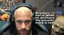 Neymar's horror when he discovers the monster mask is real meme