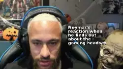 Neymar's reaction when he finds out about the gaming headset meme