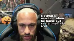 Neymar's reaction when he found out social media is real meme