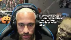 Neymar's shock when he realized the gaming headset was alive meme