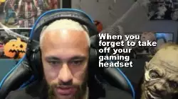 When you forget to take off your gaming headset meme