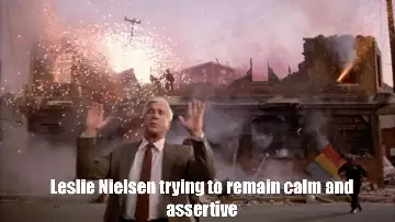 Leslie Nielsen trying to remain calm and assertive meme