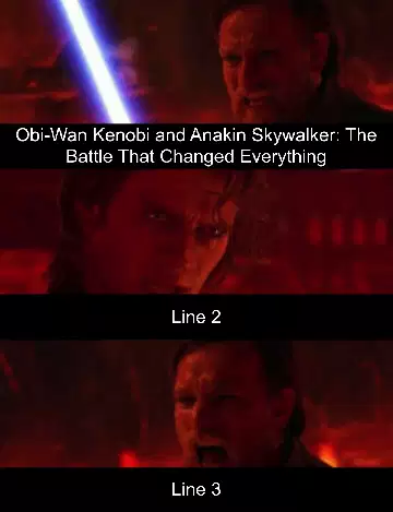 Obi-Wan Kenobi and Anakin Skywalker: The Battle That Changed Everything meme