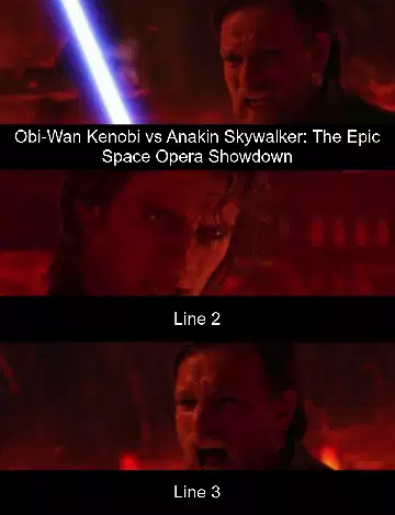Obi-Wan Kenobi vs Anakin Skywalker: The Epic Space Opera Showdown meme