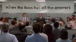 When the boss has all the answers meme