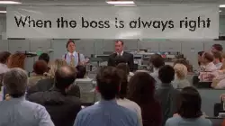 When the boss is always right meme