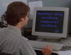 Another day, another computer problem meme